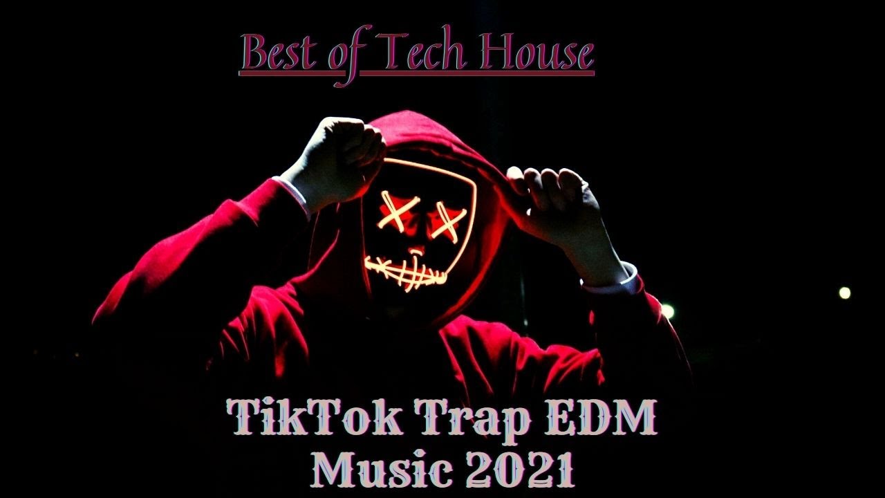 Best of Tech House TikTok Trap EDM Music 2021