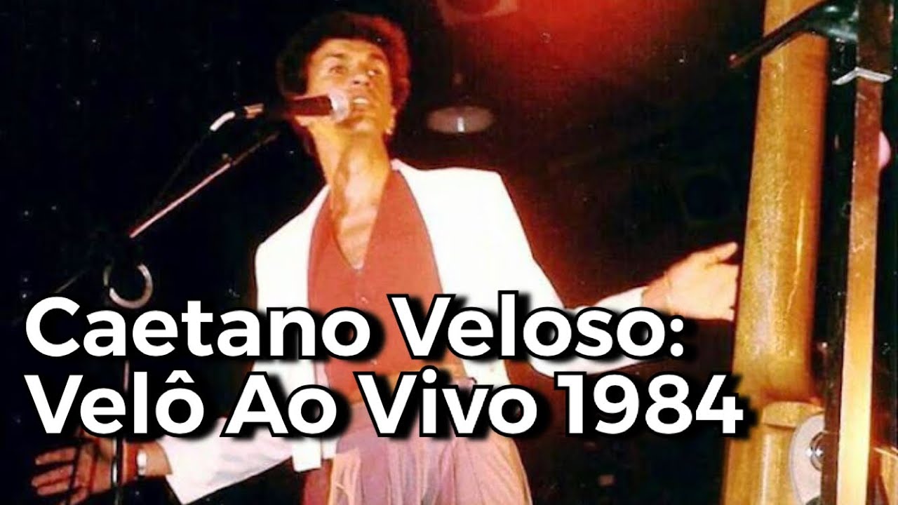 Caetano Veloso: Show Velô Ao Vivo 1984
