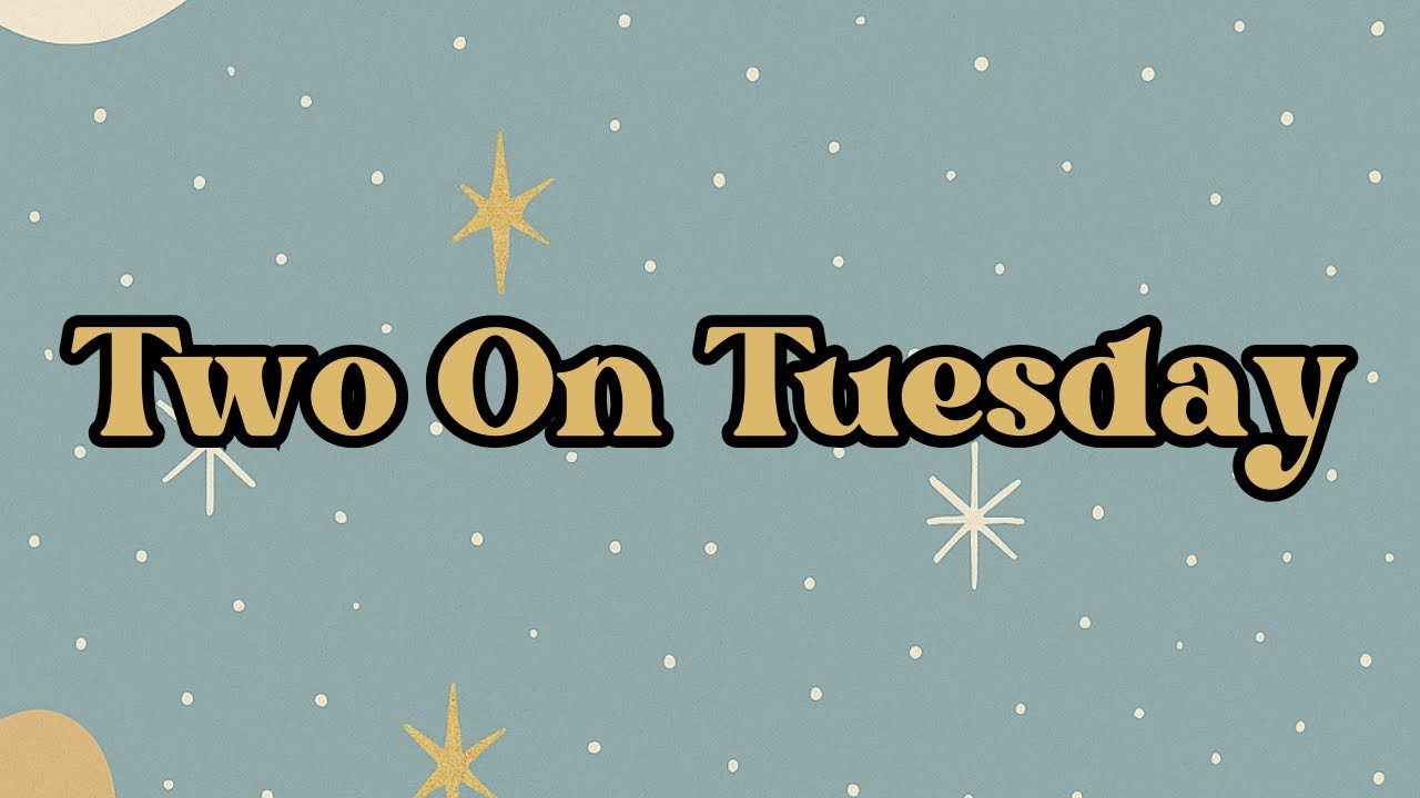 Two on Tuesday #30