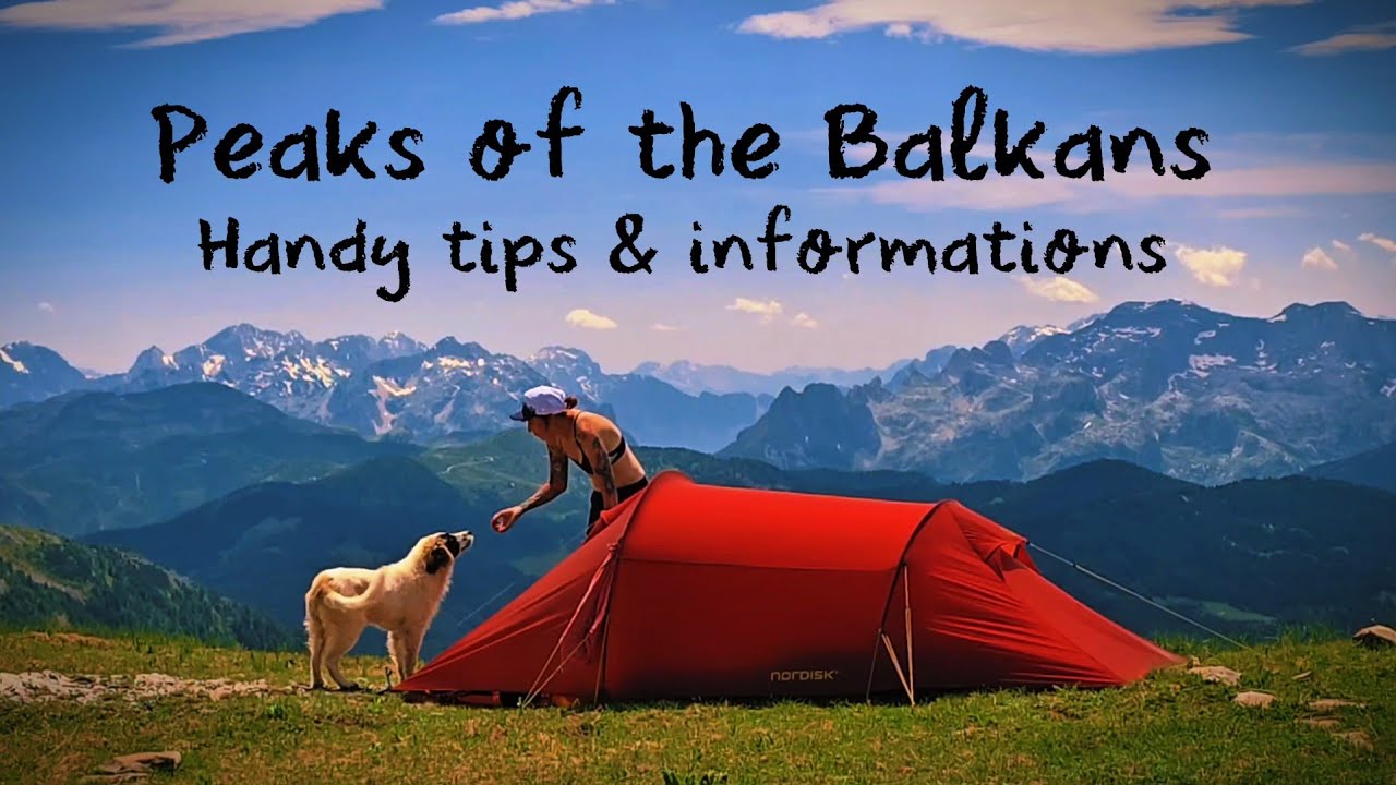 PEAKS OF THE BALKANS - Handy tips and informations | wild camping, maps, bears, food and my advice