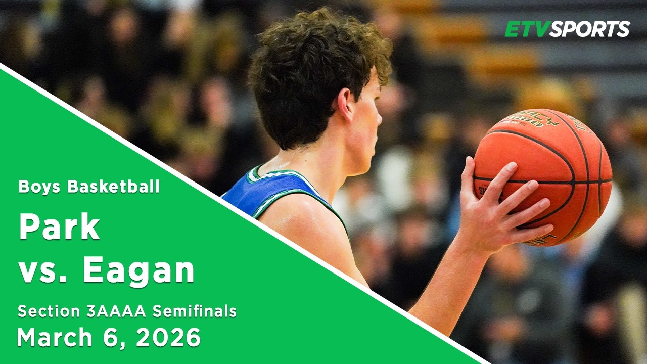 Eagan Boys Basketball vs. Park (Section 3AAAA Semifinals)
