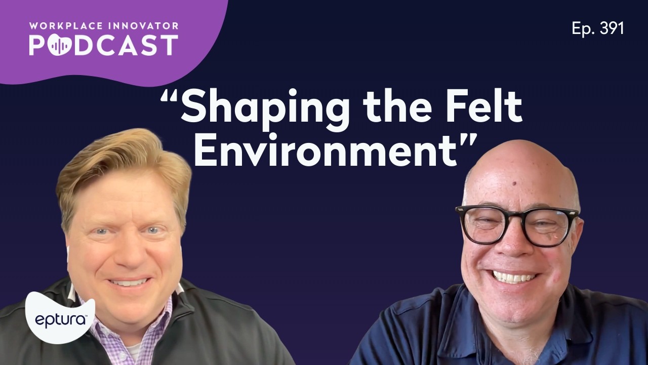Workplace Innovator Ep. 391 | CEO Joshua Freedman | “Shaping the Felt Environment”