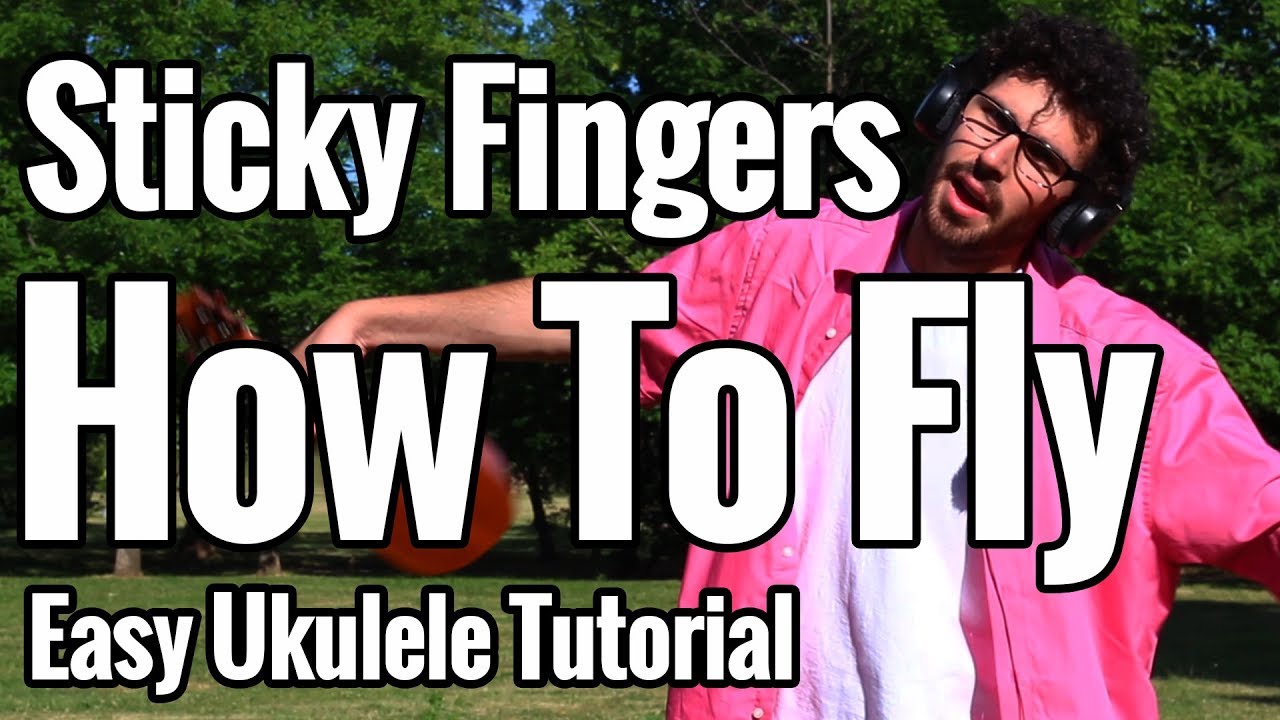 Sticky Fingers - How To Fly - Ukulele Tutorial - Chords, Strumming Pattern, Tabs