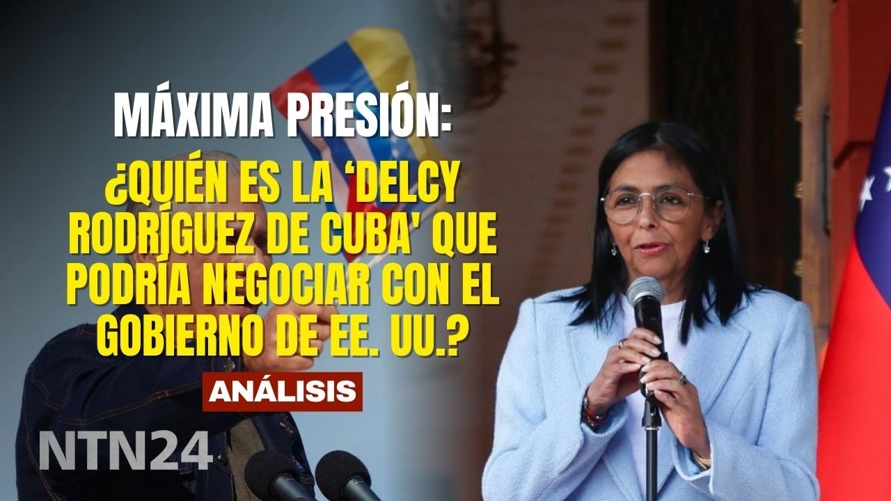 ¿Quién es la ‘Delcy Rodríguez de Cuba' que podría negociar con el gobierno de EE. UU.?