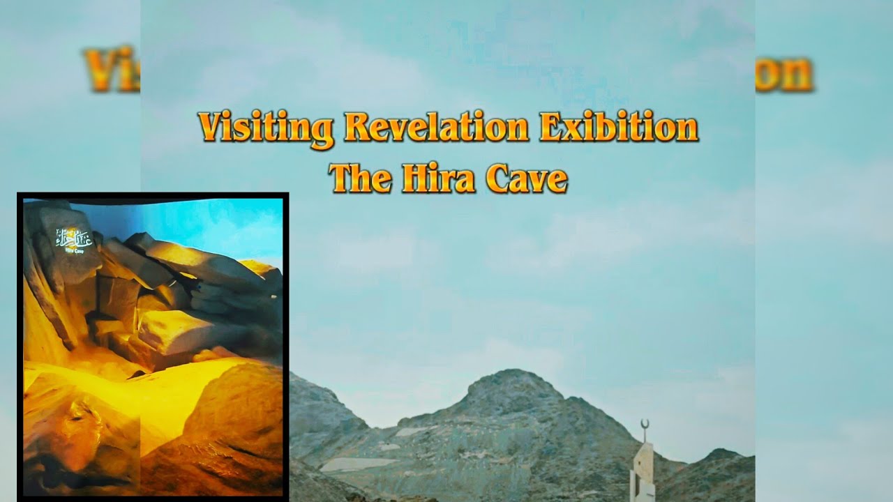 The HIRA Cave, The Revelation Exibition | Visit to Hira Cave | Norahs Gallery 