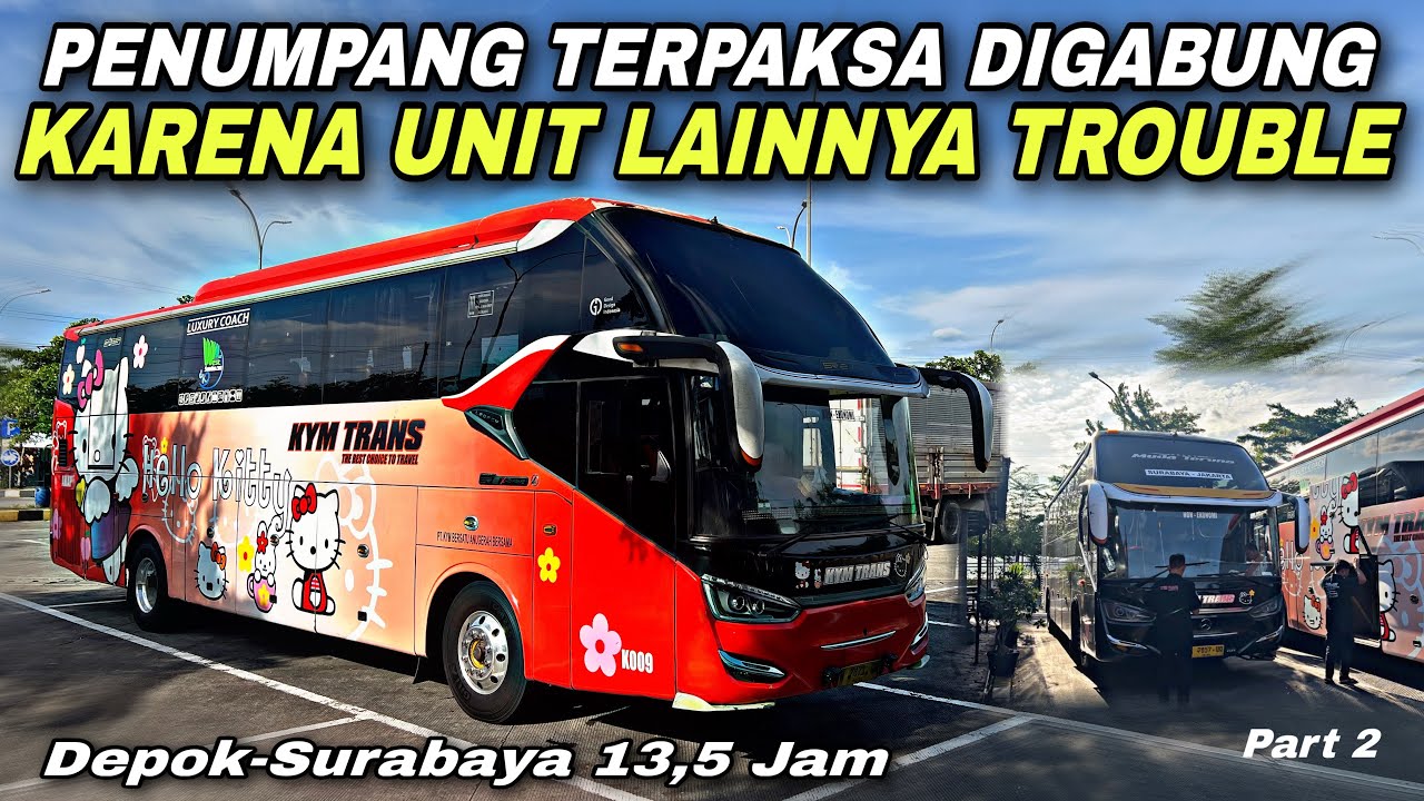 Ternyata Ini Bus Spesial 😱 Penumpang Terpaksa Digabung , Unit Lainnya Trouble 😢| trip KYM Trans K009