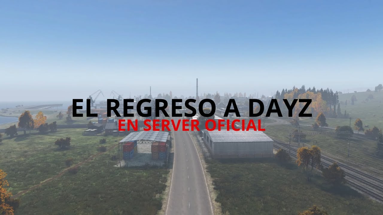 ¡¡VOLVEMOS a DAYZ en un SERVER OFICIAL!!