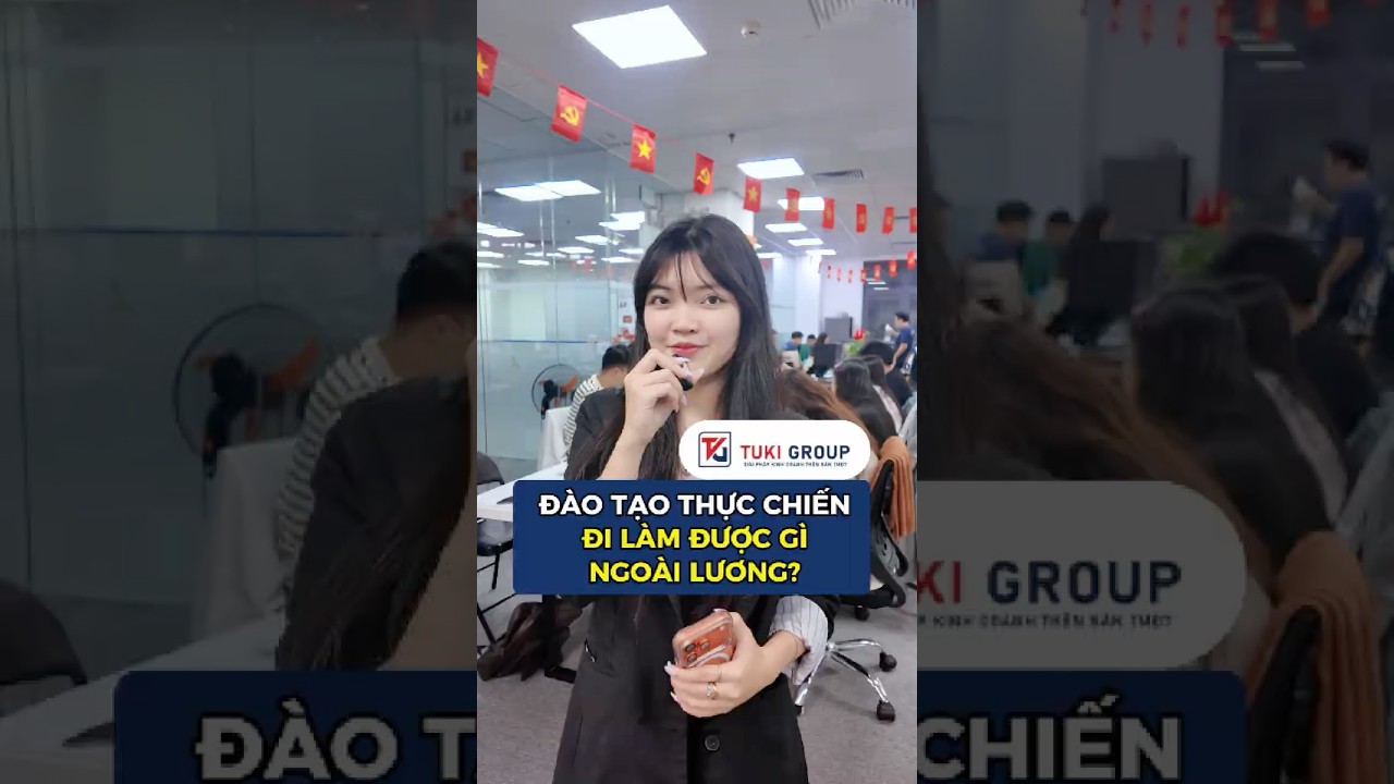 Ngoài "lương", bạn "lãi" được gì khi gia nhập TUKI GROUP? | TUKI GROUP 