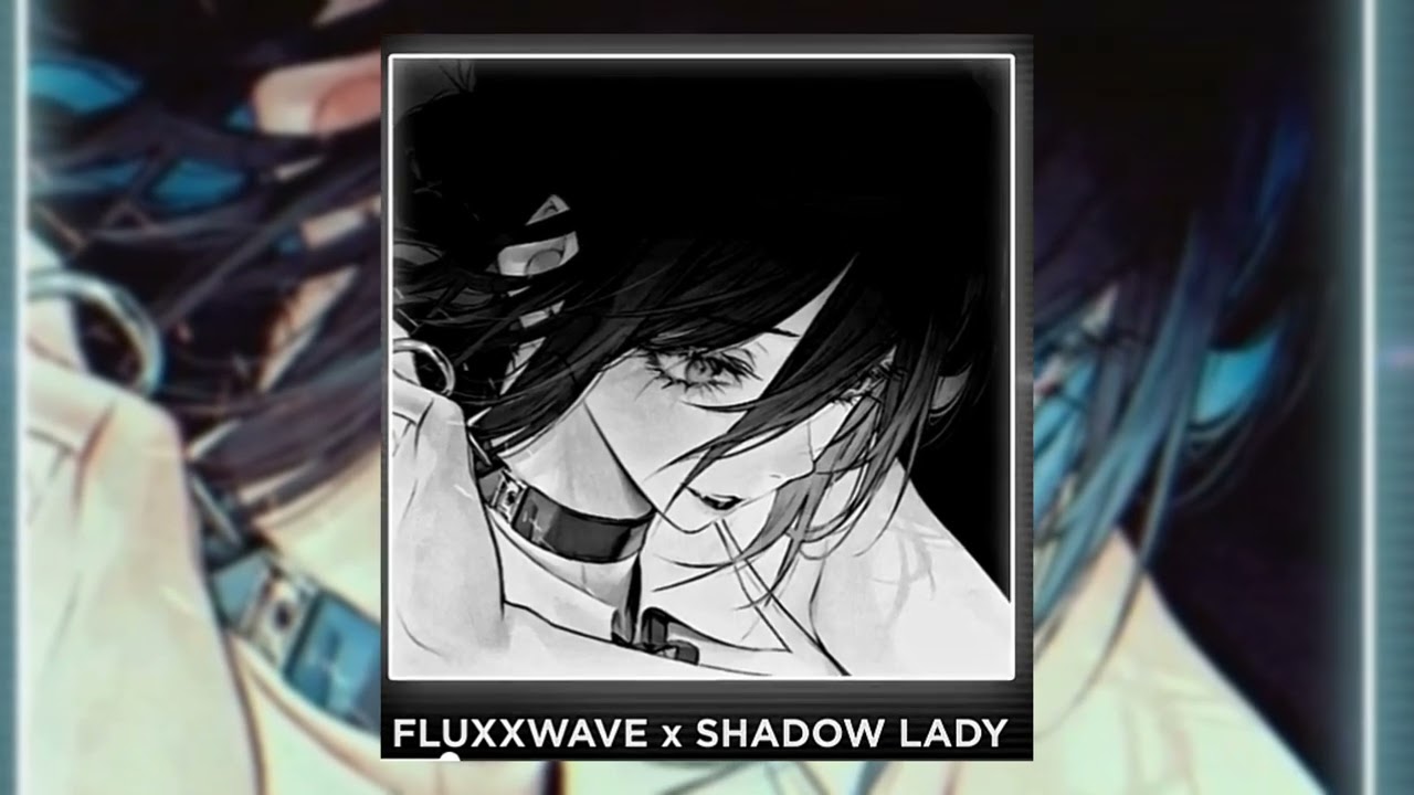 FLUXXWAVE x SHADOW LADY || [Slowed + Reverb]