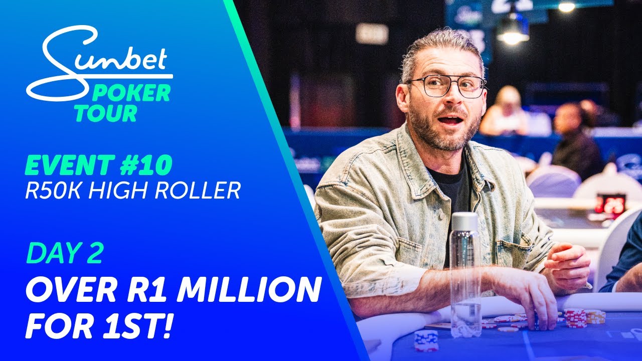 SunBet Poker Tour GrandWest - R50k High Roller - Day 2 - Part 2
