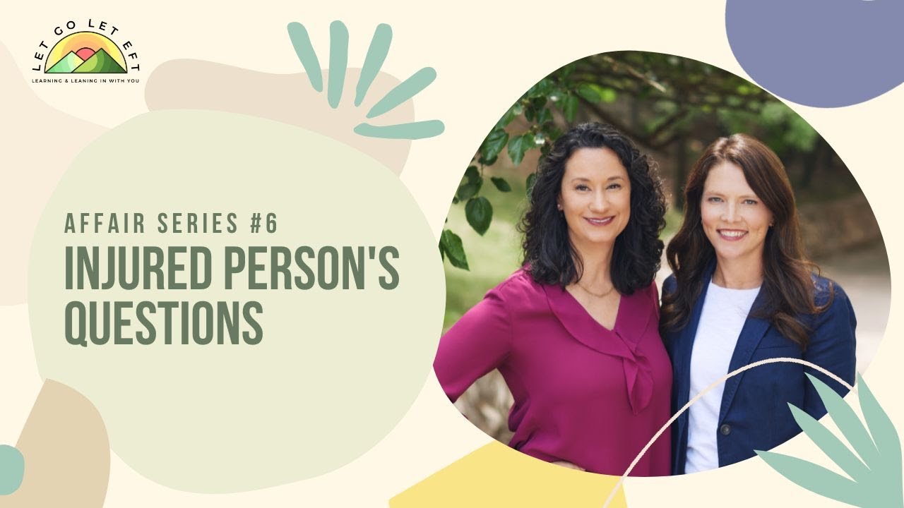 Emotionally Focused Couples Therapy Affair Series #6   Injured Person's Questions