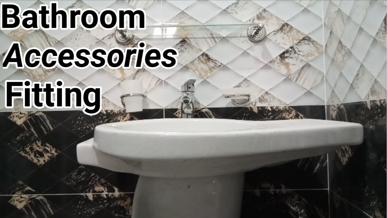 Bathroom accessories name & installation method| باتھ روم اسیسریز لگانے کا طریقہ
