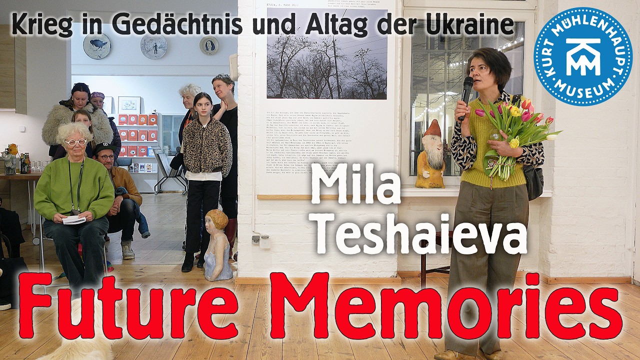 Mila Teshaieva : Future Memories - Vernissage im Kurt Mühlenhaupt Museum