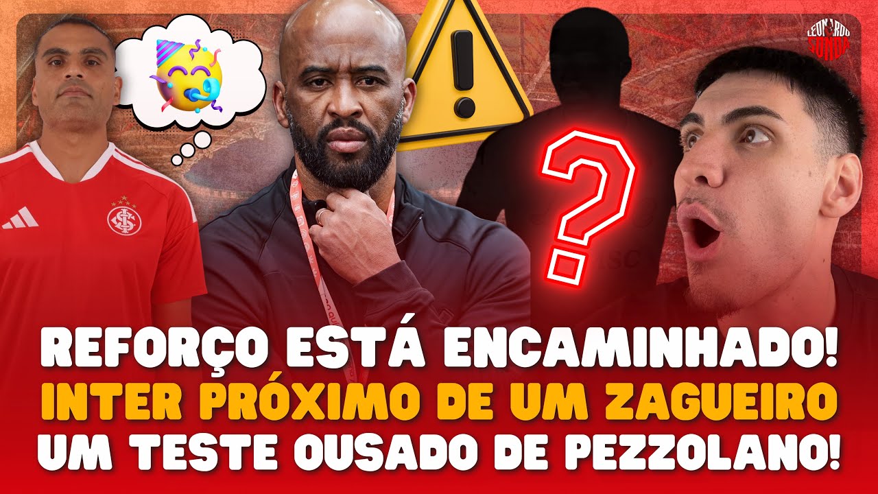 🚨 ATENÇÃO: REFORÇO ENCAMINHADO! ZAGUEIRO ESTÁ PRÓXIMO DO INTER! TESTE DE PEZZOLANO NO ATAQUE?