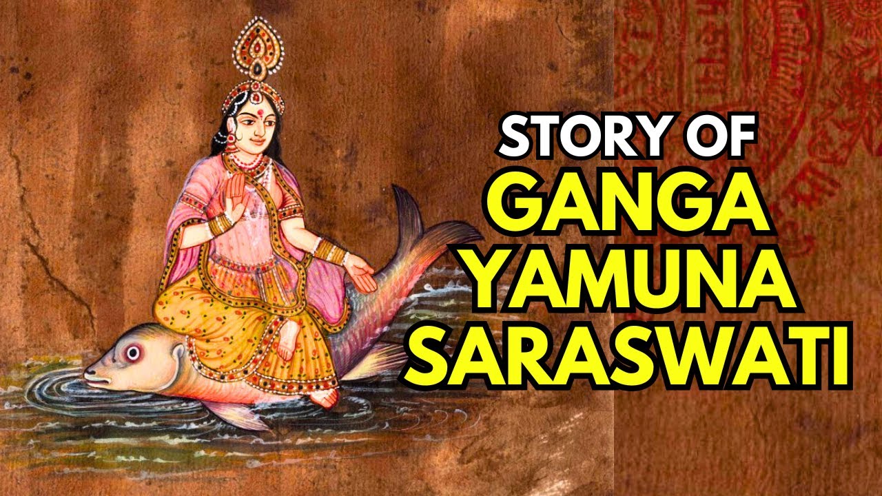 Story Of Ganga Yamuna Saraswati - River Godesses Of India