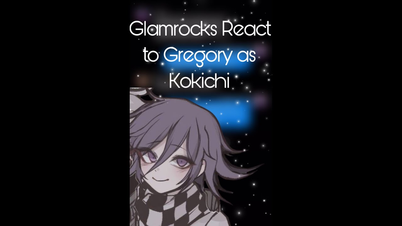 Glamrocks react to Gregory as Kokichi --Part 2 of 'Danganronpa React to Kokichi as Gregory'--