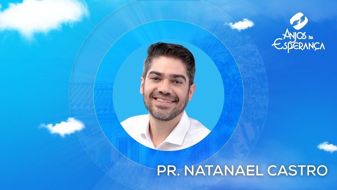 Anjos da Esperança - 12/03/2026 - Pr. Natanael Castro