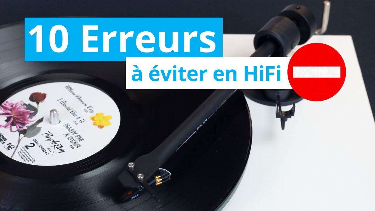 10 erreurs courantes en HiFi… et comment les corriger !