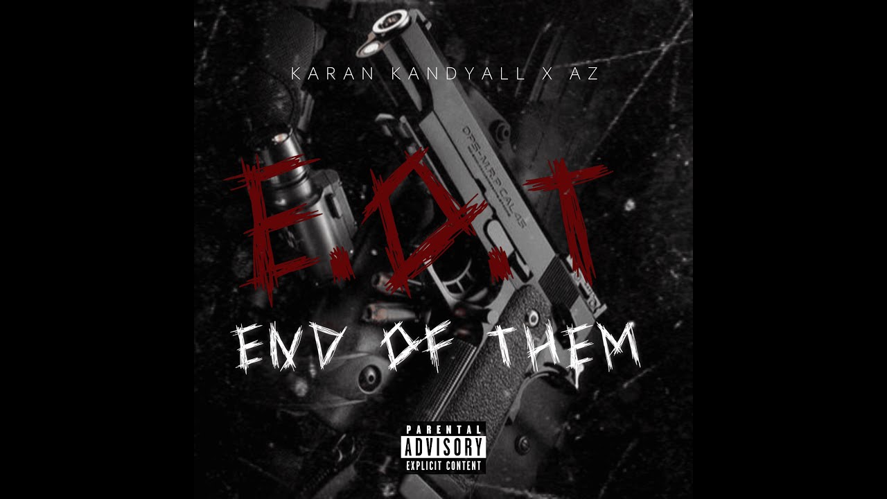 E.O.T. - End Of Them (Official Lyrical Video) | Karan Kandyall & AZ | Prod. by Junkey