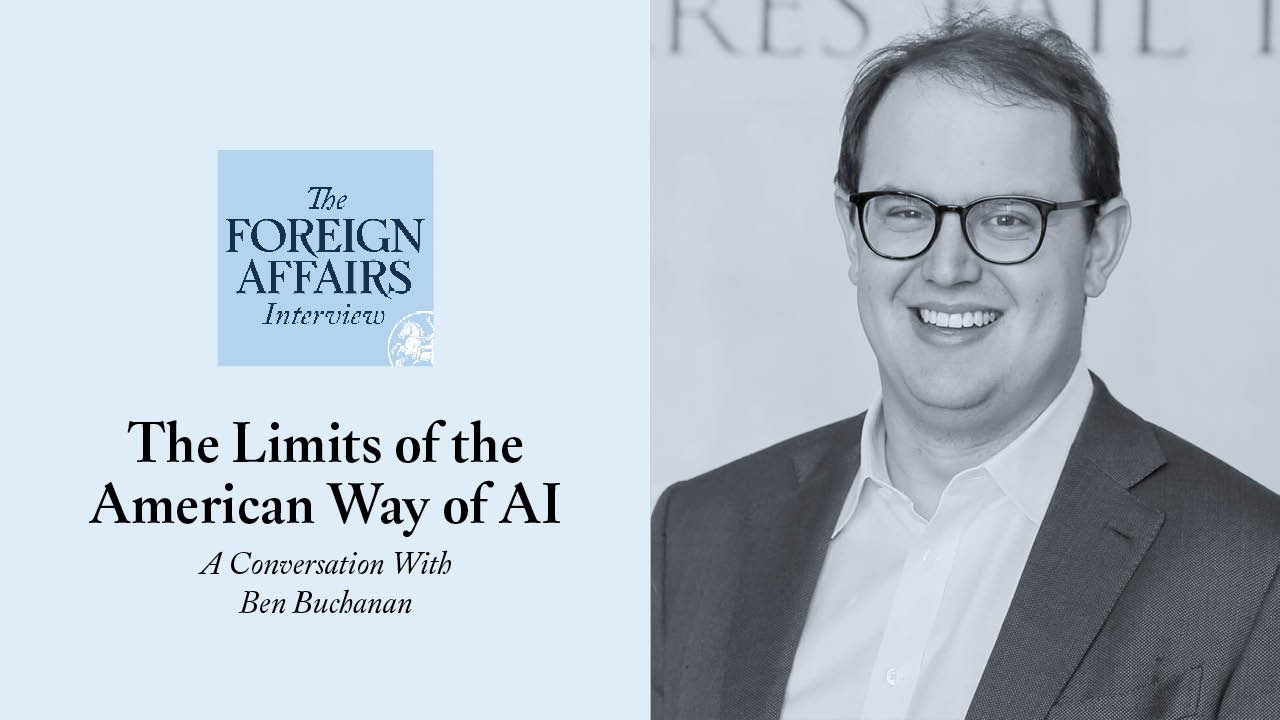 Ben Buchanan: The Limits of the American Way of AI | Foreign Affairs Interview