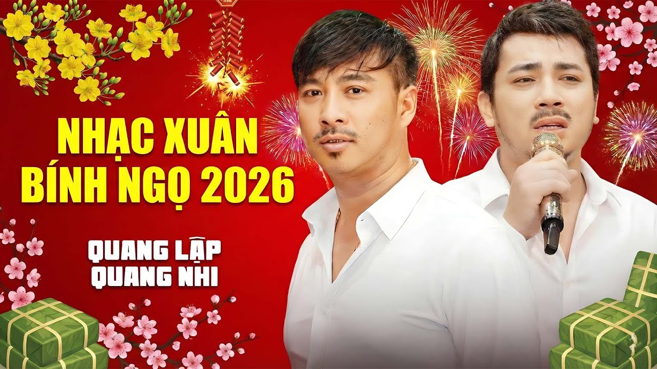 NHẠC XUÂN BÍNH NGỌ ĐẶC BIỆT 2026 - Mùa Xuân Đó Có Em - Quang Lập - Quang Nhi | Nhạc Tết Mới Nhất
