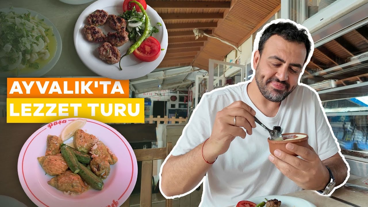 Ayvalık Lezzetleri: Zeytinyağlı cenneti, tarihi köfteci ve semt pazarında lezzet turu