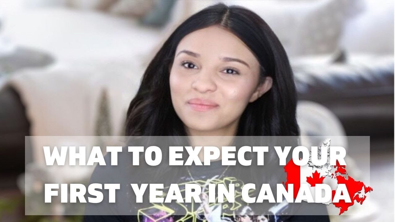 WHAT TO EXPECT YOUR FIRST YEAR IN CANADA
