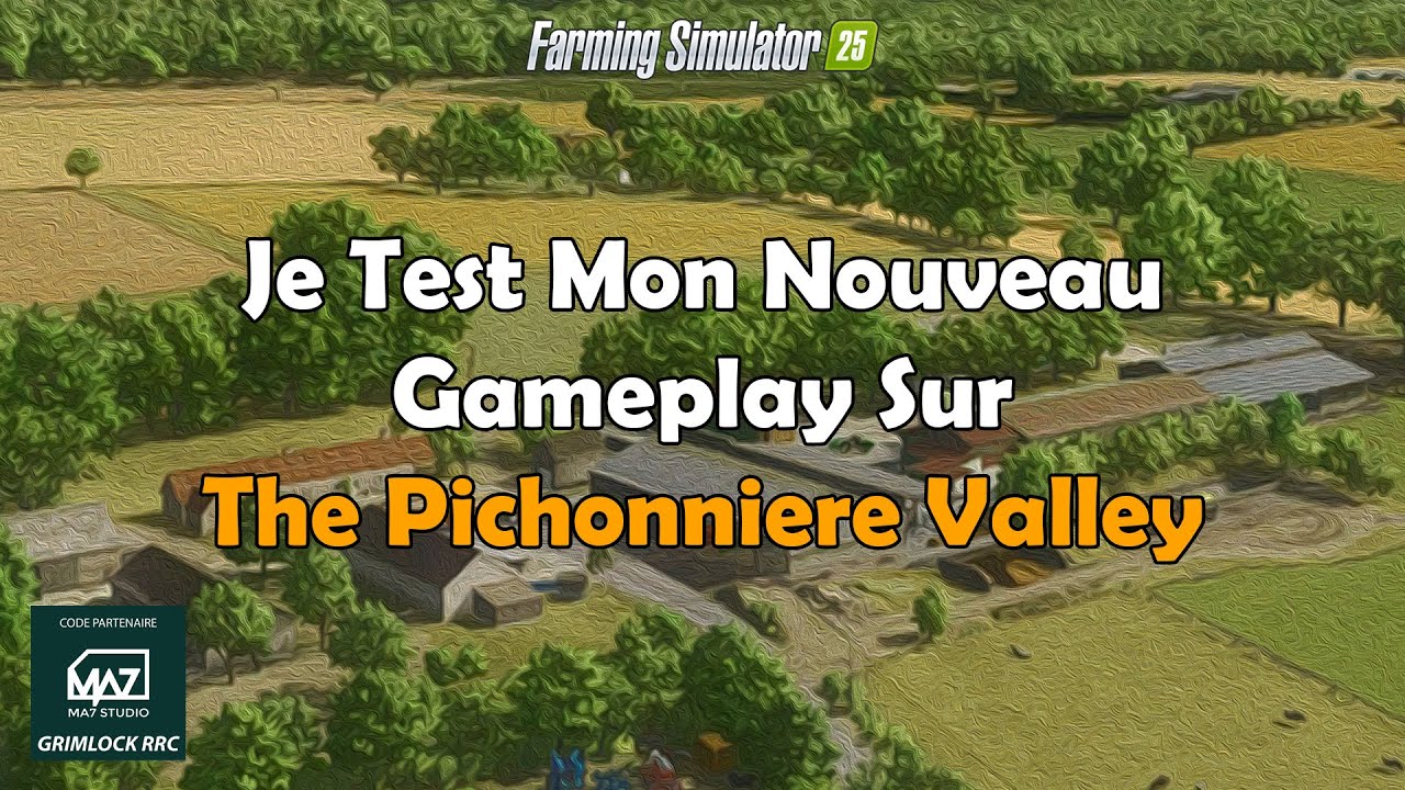 Je Test Mon Nouveau Gameplay Sur The Pichonniere Valley / FS25 / FR