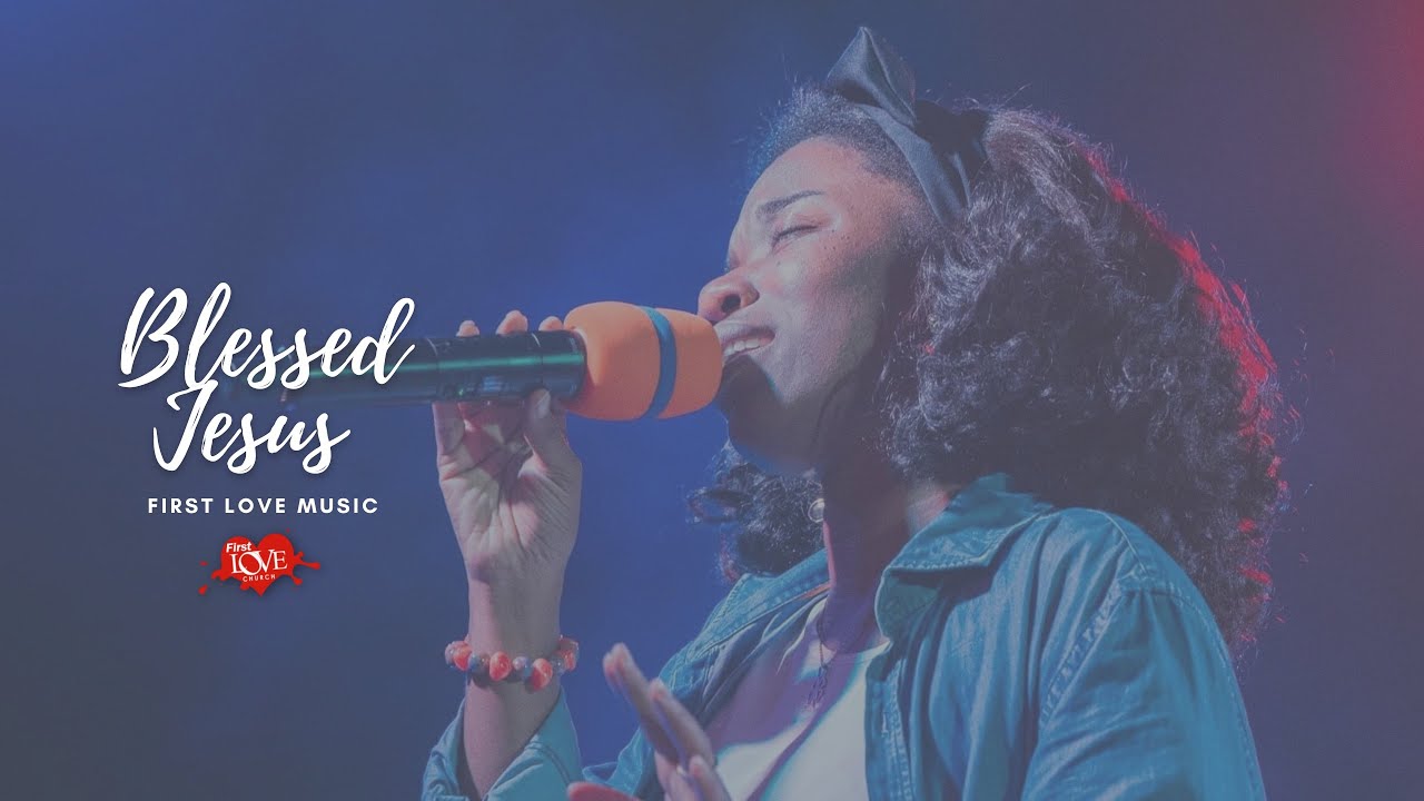 First Love Music - Blessed Jesus - Georlynn