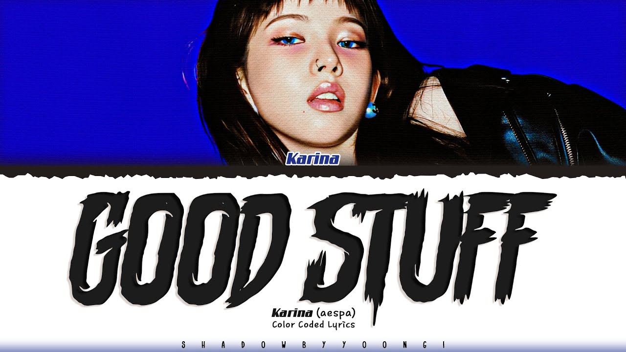 KARINA (aespa) 'GOOD STUFF' Lyrics (카리나 GOOD STUFF 가사) [Color Coded Han_Rom_Eng] | ShadowByYoongi