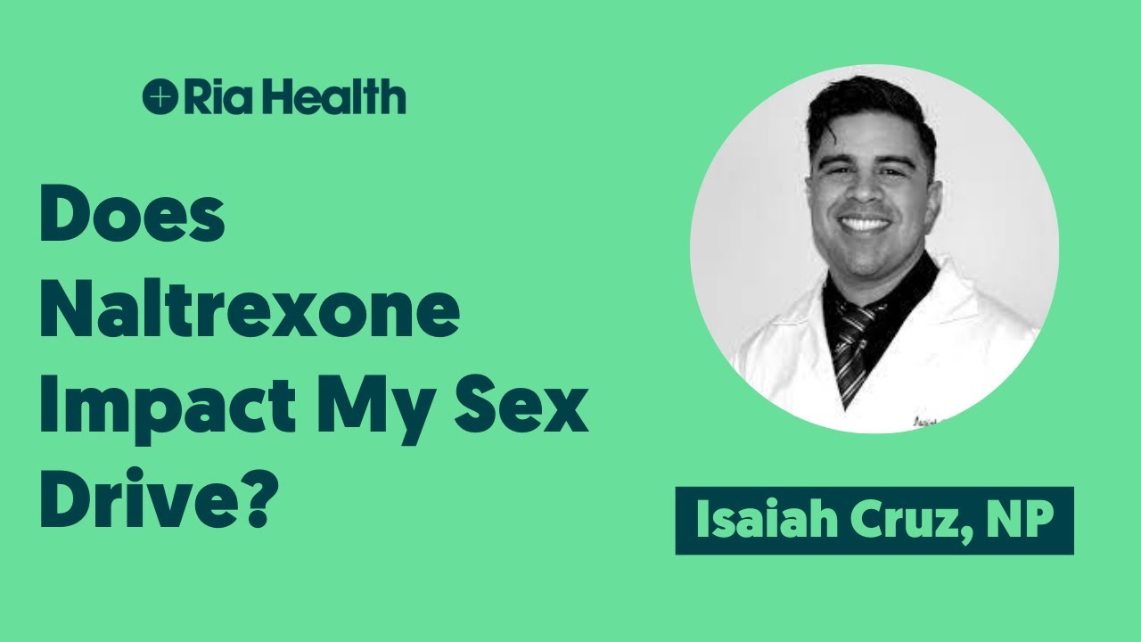 Does Naltrexone Impact My Sex Drive? | Isaiah Cruz, Nurse Practitioner | Alcohol Addiction Treatment