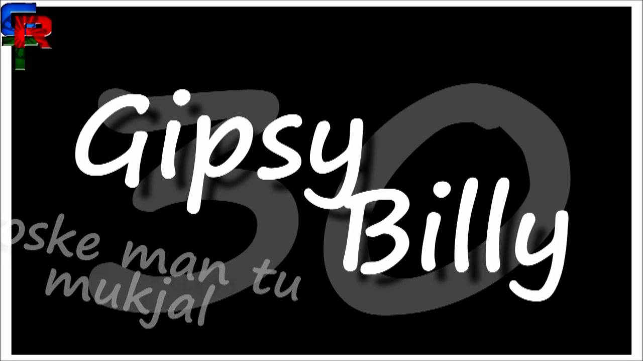 Gipsy Billy 30 - Soske man tu mukjal