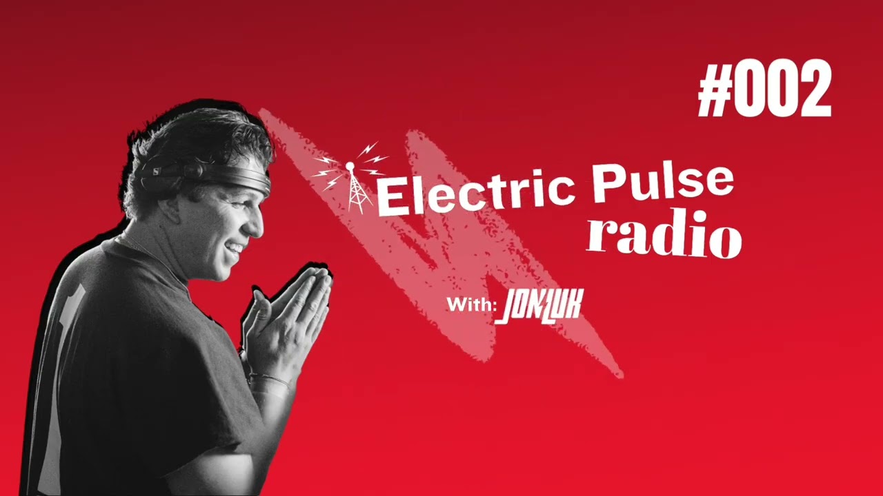 Electric Pulse w/ JonLuk episode #002