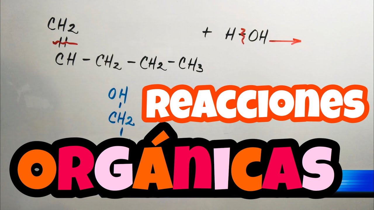 Reacciones Químicas Orgánicas ⚠🔲🔴 Sustitución y Adición