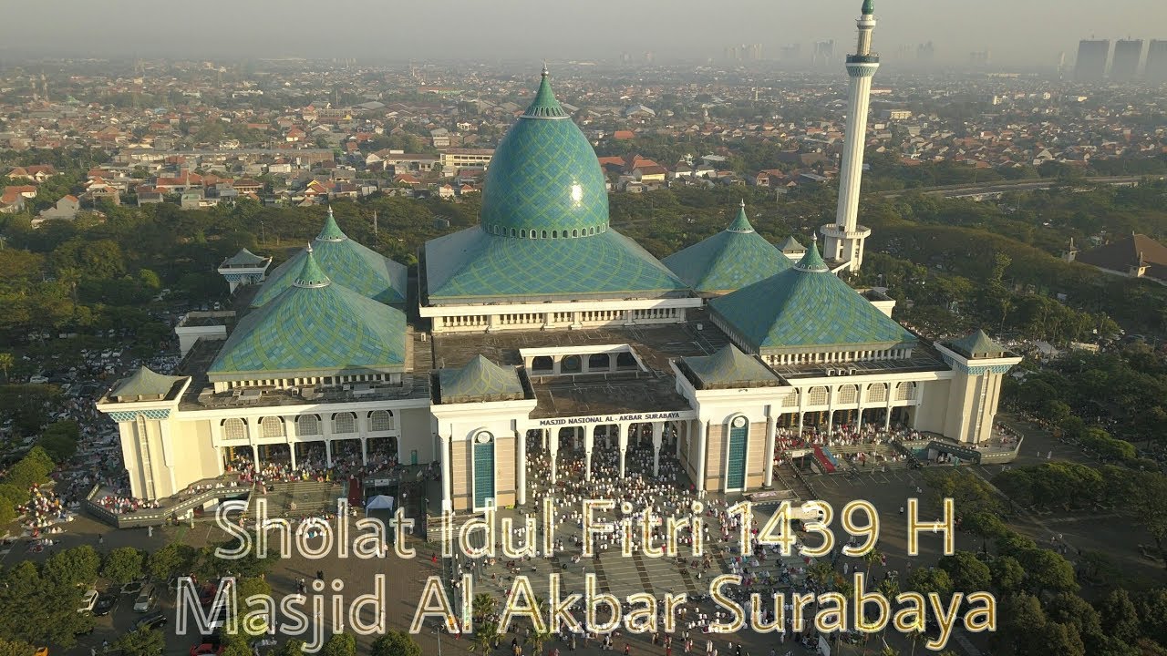 Sholat Idul Fitri 1439 Hijriyah Masjid Al Akbar Surabaya