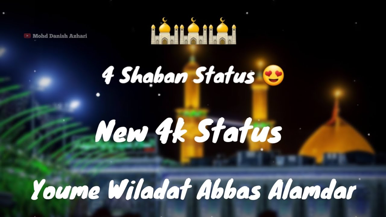 4 Shaban Beautiful Whatsapp status || Wiladat Mola Abbas Alamdar ❤️ || 4 Shaban Mubarak ❤️ | 2022 |