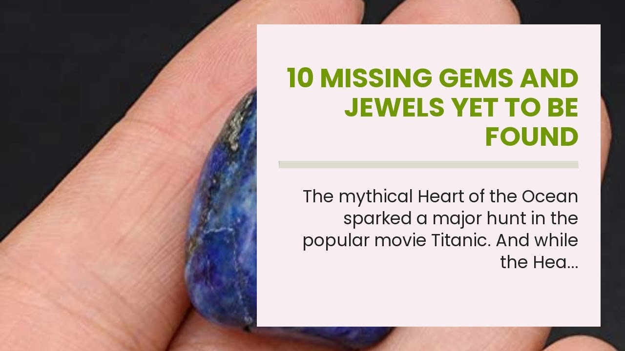 10 Missing Gems and Jewels Yet to Be Found