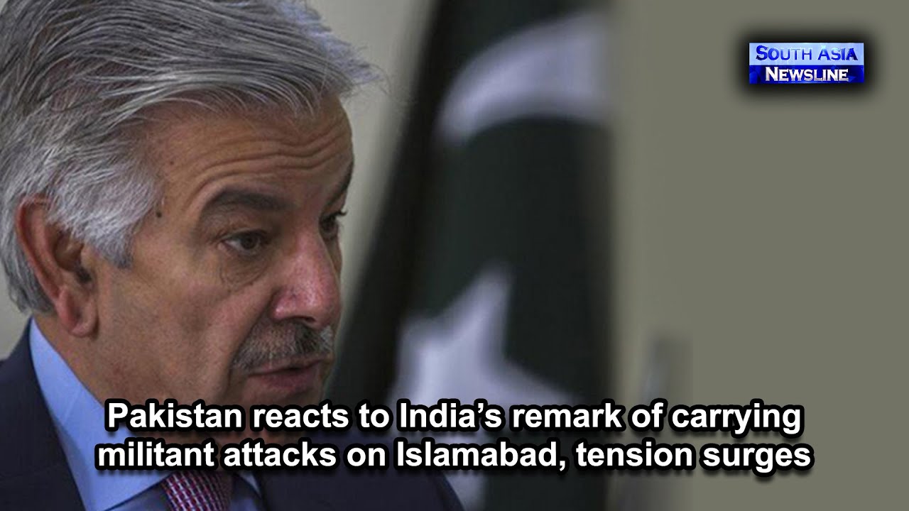 Pakistan reacts to India&rsquo;s remark of carrying militant attacks on Islamabad, tension surges