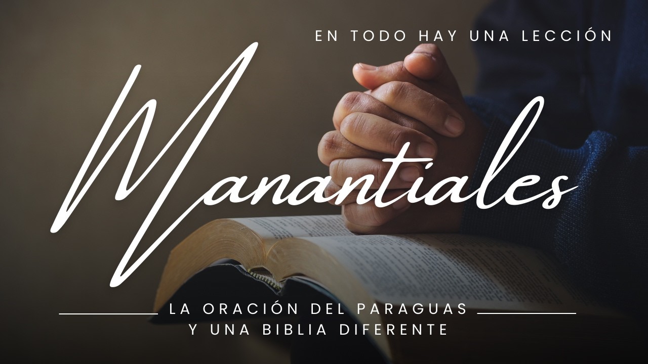 La oración del paraguas y una Biblia diferente - Manantiales