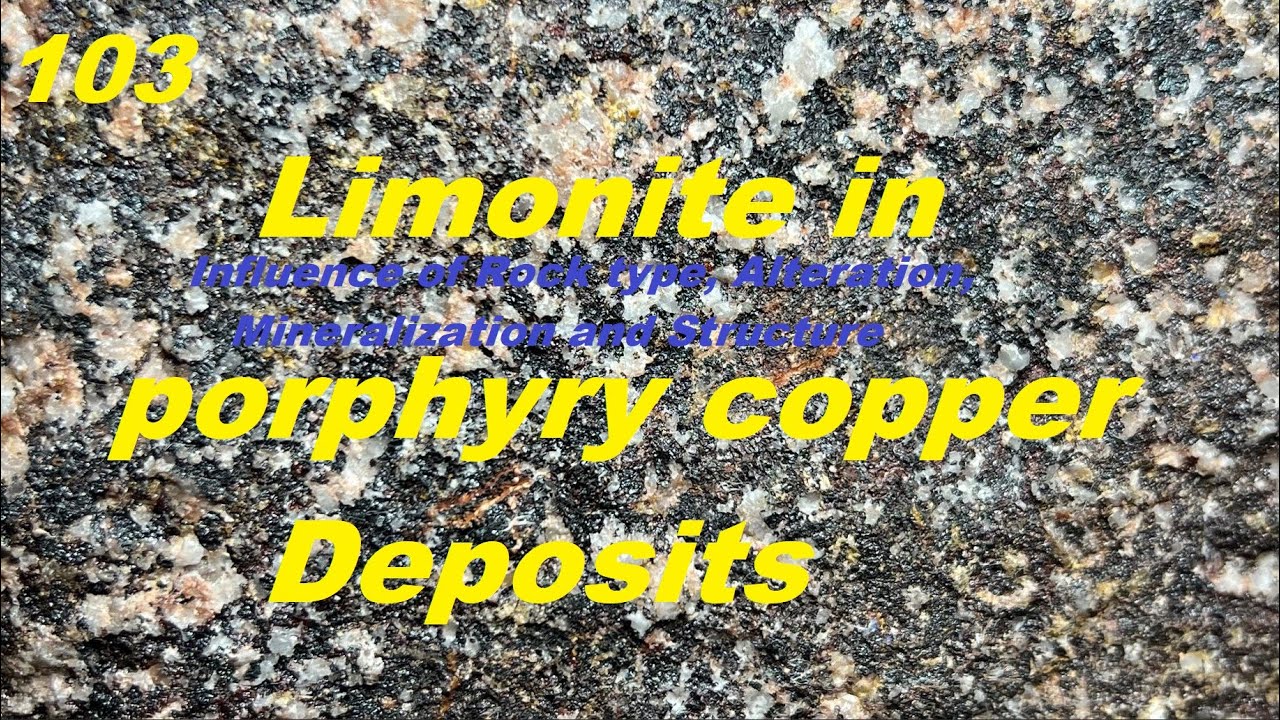 Limonite in (rock type, alteration, mineralization and structures) in porphyry copper deposits