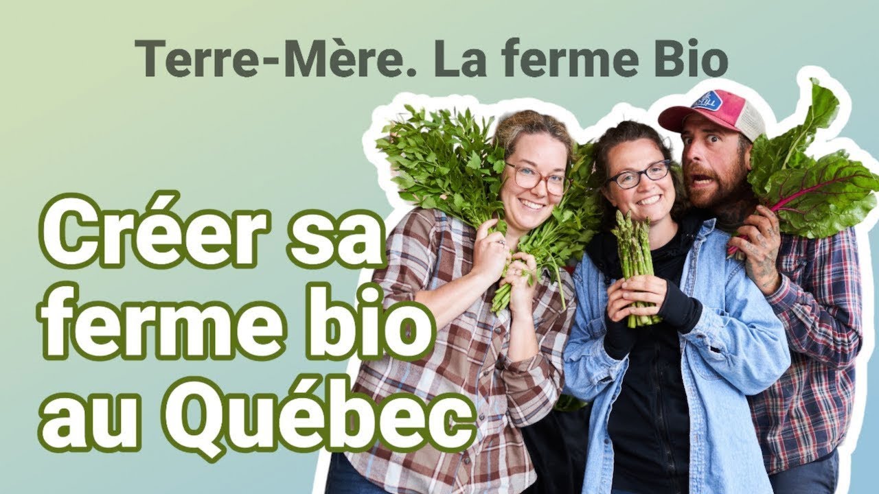 Créer sa ferme bio au Quebec. Le modèle Terre-Mère
