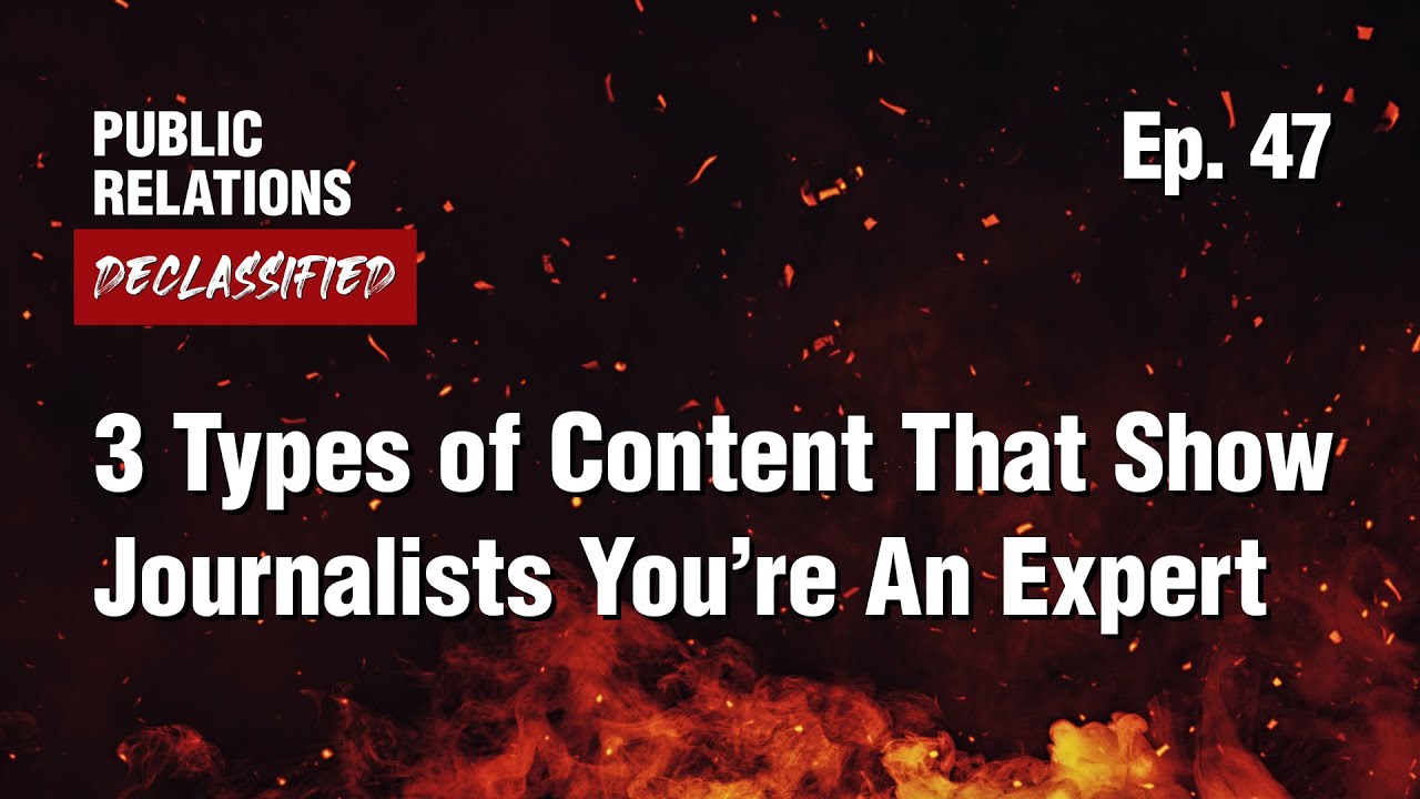 Ep. 47 - 3 Types of Content That Show Journalists You’re the Kind of Expert They Should Feature