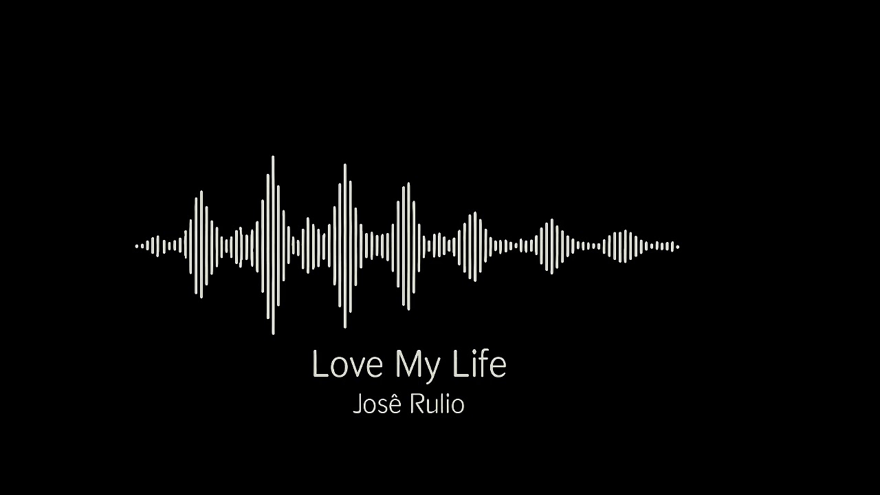 Love My Life / Jos&eacute; Rulio and TJ MADRAX / Audio