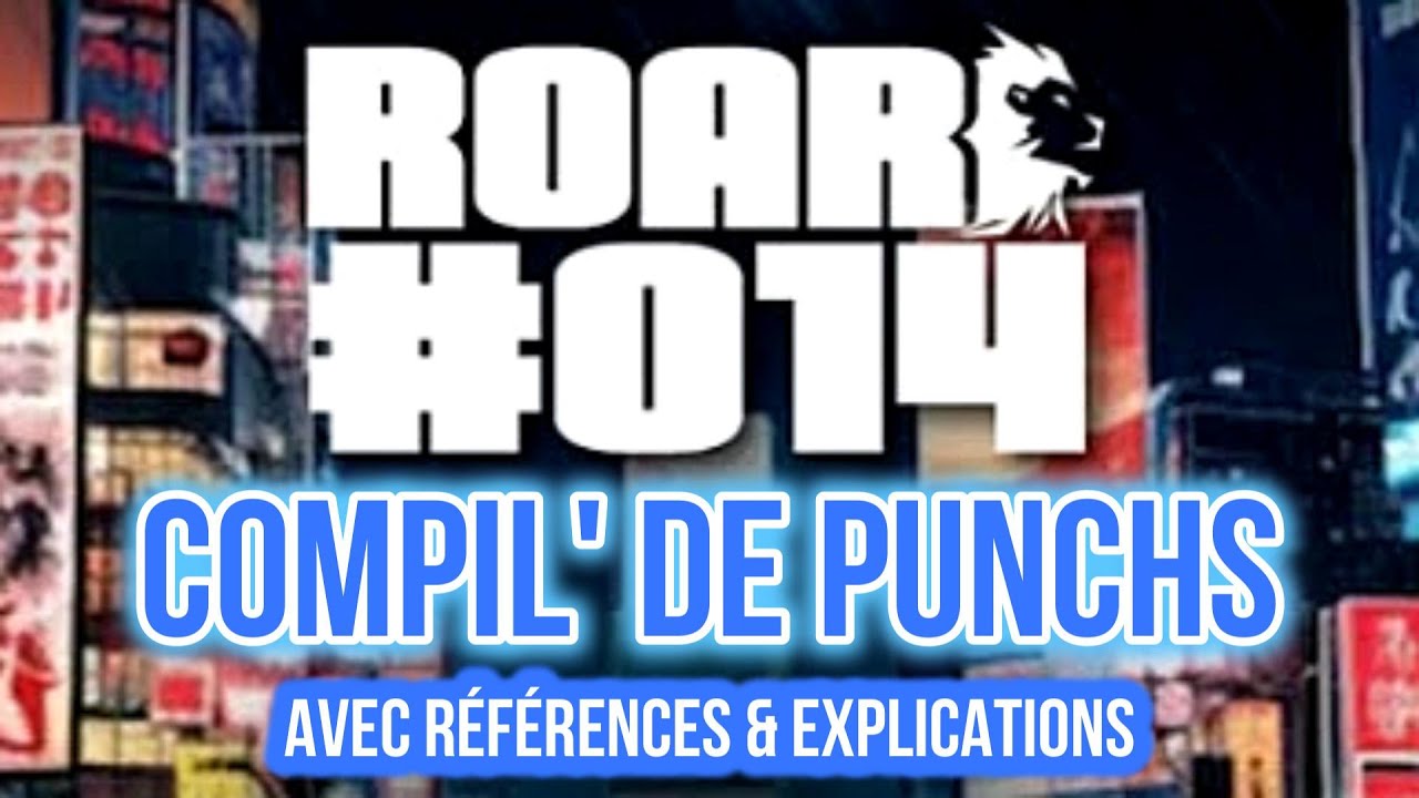 ROAR #014 - COMPIL' DE PUNCHS (avec explications et références)