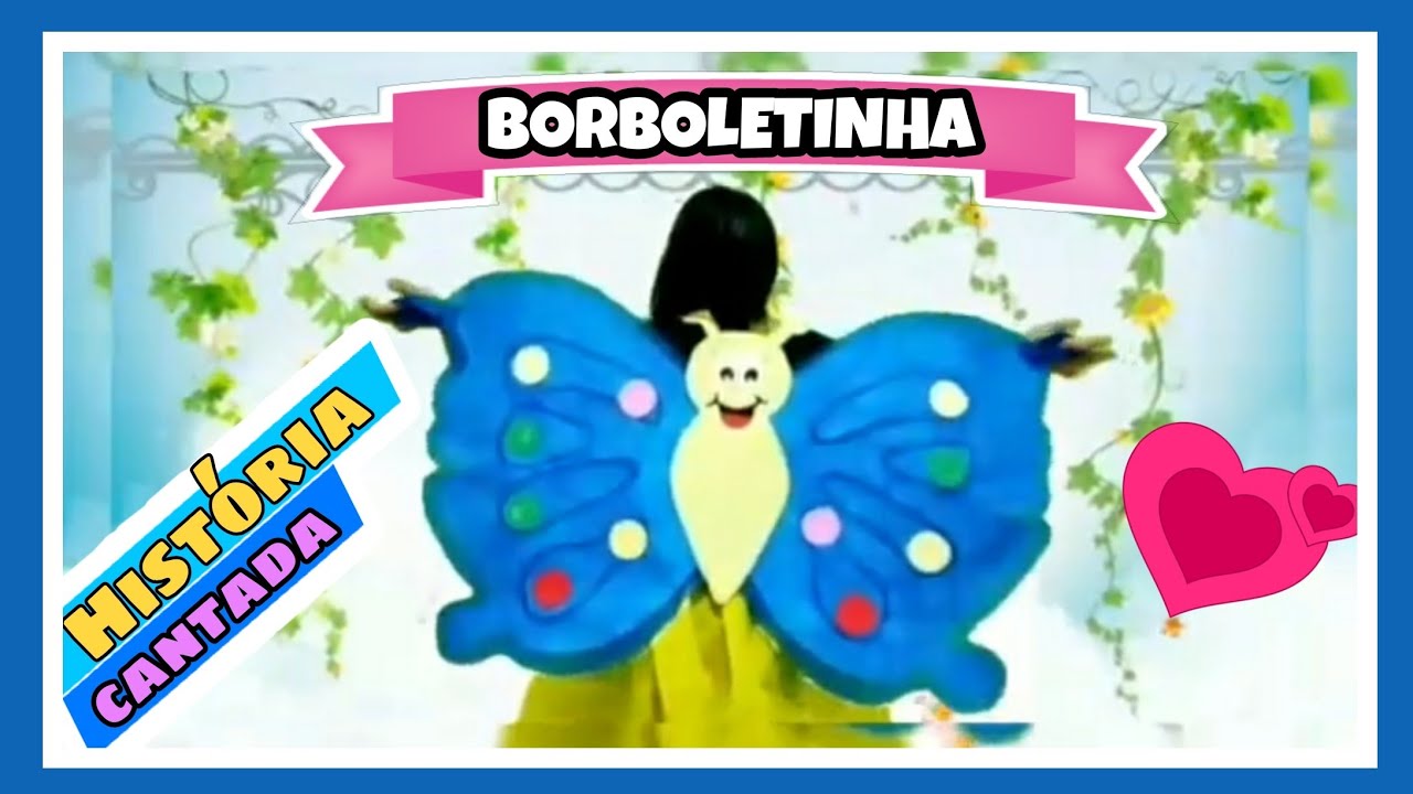 História cantada da Borboletinha. (Educação Infantil)