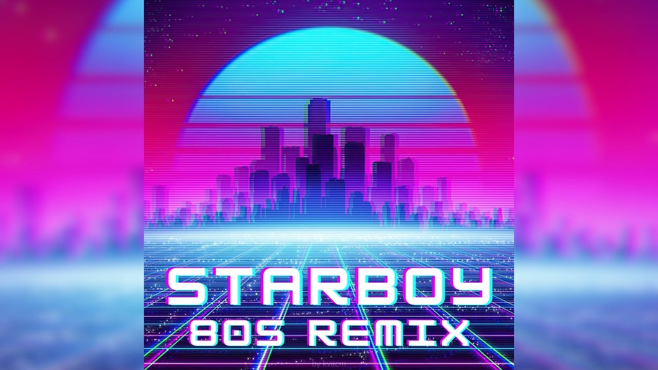 The Weeknd - Starboy (80s Remix)