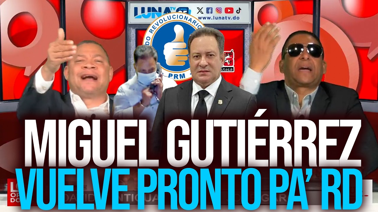 N@RCO del PRM Miguel Gutiérrez solo durará 5 años preso en EE . UU. se atreve a aspirar otra vez