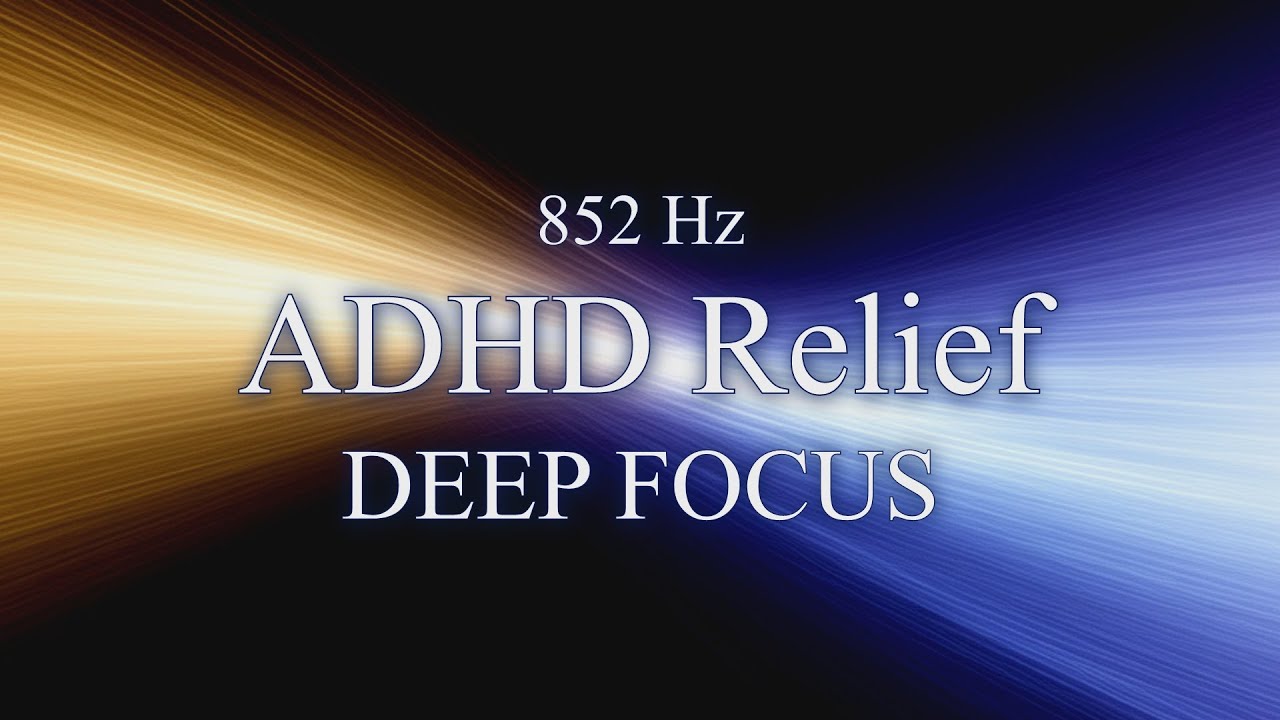 Solfeggio 852 Hz ADHD Relief Music - Deep Focus Music