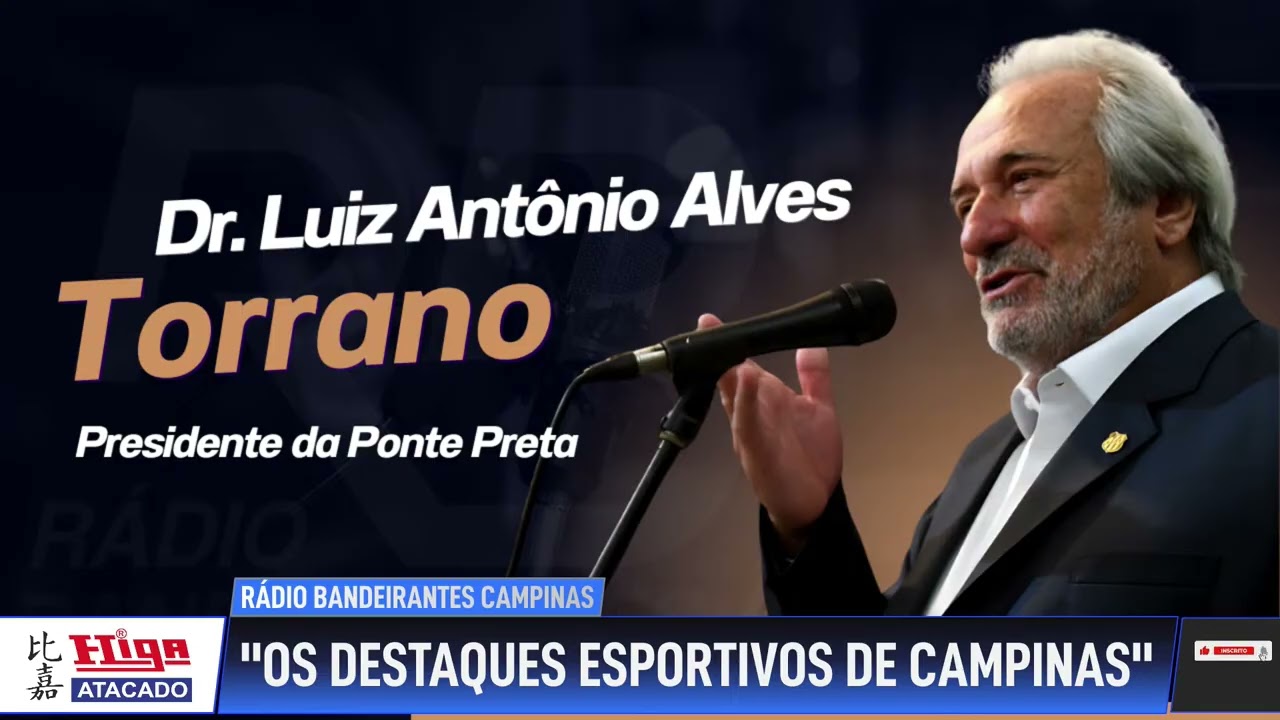🔴 Dr. Luiz Torrano - Presidente da Ponte Preta