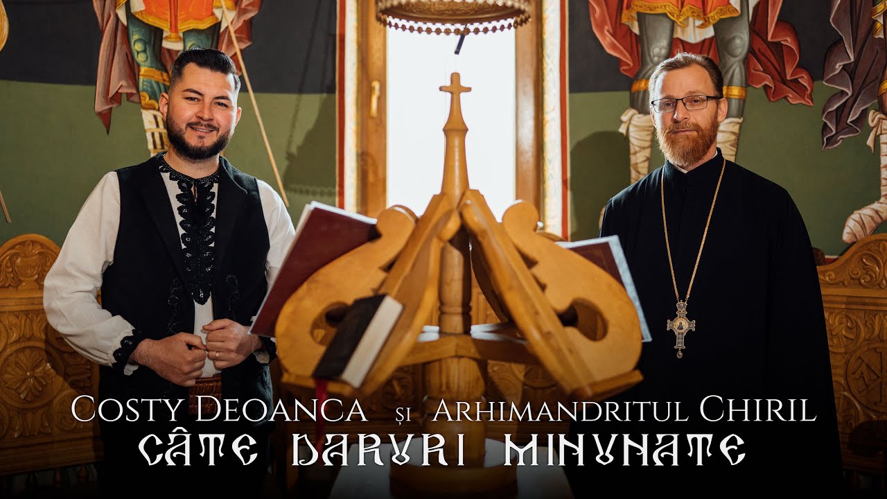 Costy Deoanca și Arhimandritul Chiril - Câte daruri minunate